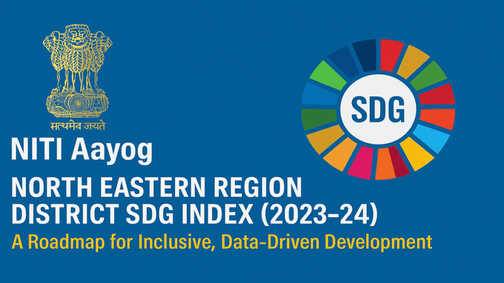 NITI Aayog Releases North Eastern Region District SDG Index 2023-24 1 NITI Aayog SDG Index 2023-24 North East