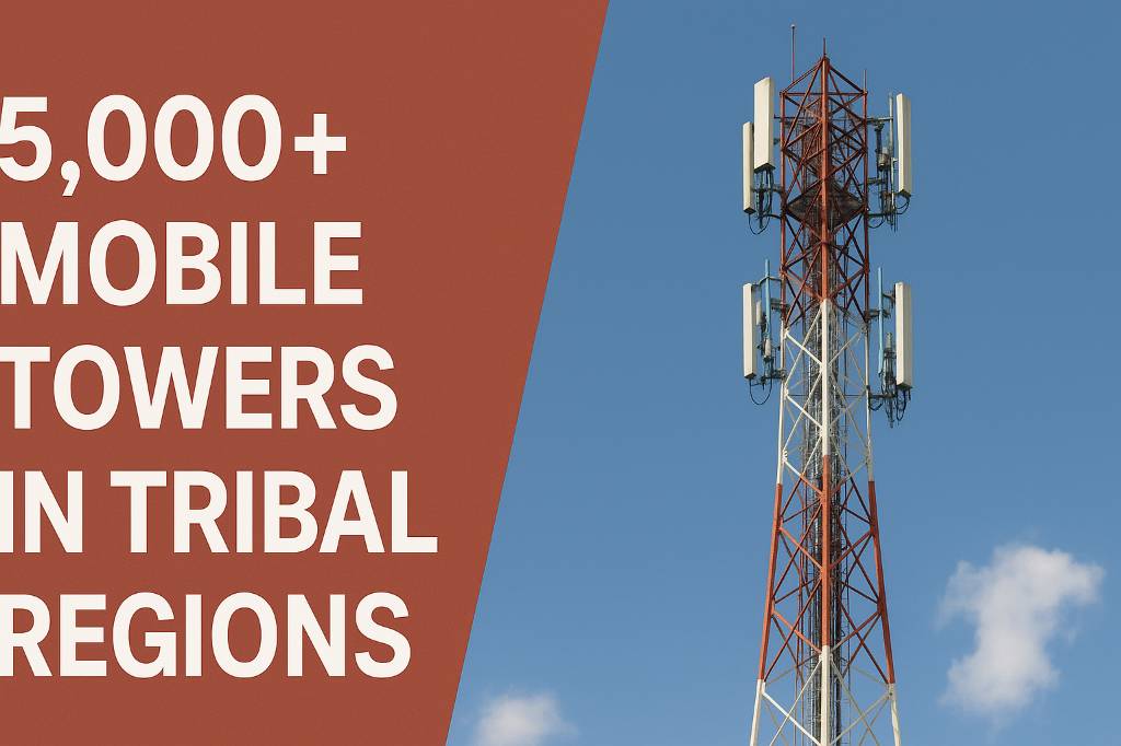 Chhattisgarh to Install 5,000+ Mobile Towers in Tribal Areas