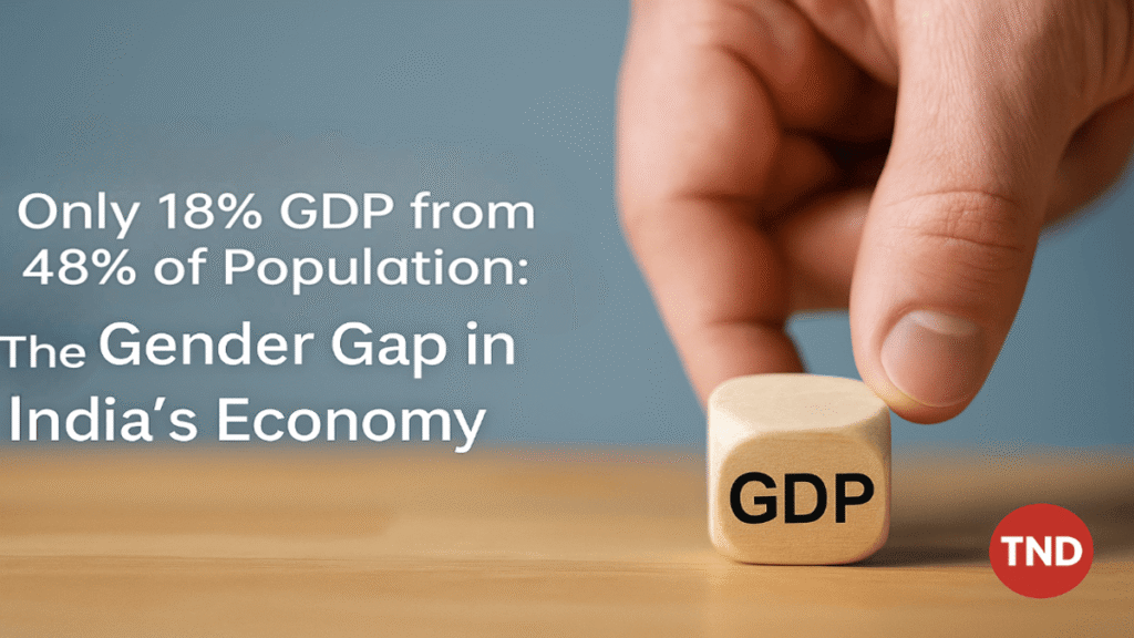 Only 18% GDP from 48% of Population: The Gender Gap in India's Economy, Women GDP contribution