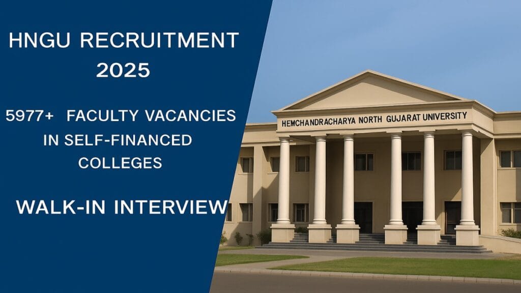 HNGU Recruitment 2025: 5977+ Teaching & Non-Teaching Vacancies