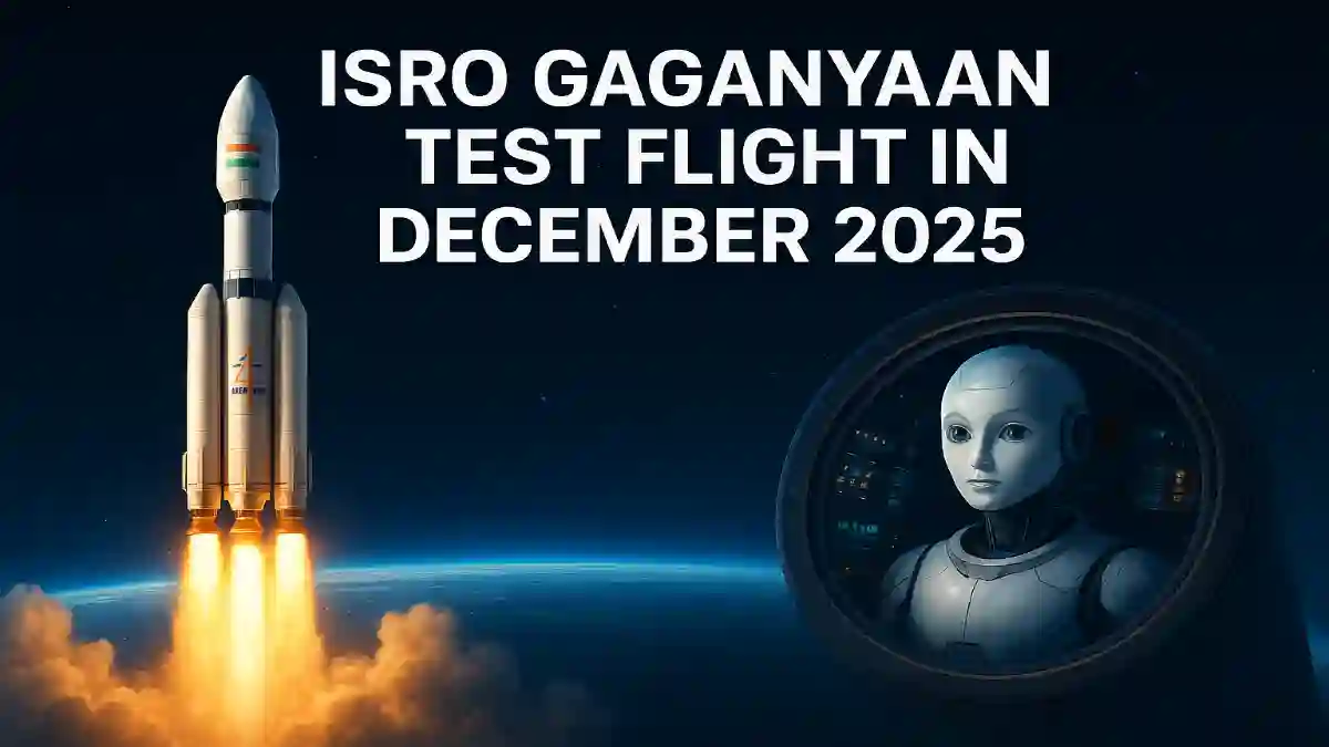 ISRO Confirms Gaganyaan’s First Test Flight in December: India Prepares for Historic Human Space Mission 3 ISRO to Launch Gaganyaan Test Flight