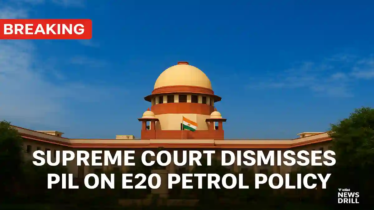 Supreme Court dismisses PIL against Union Government’s E20 petrol policy